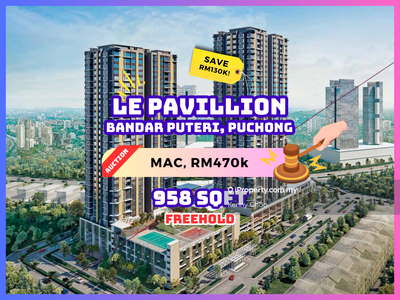 Bank Auction Save Rm130k Le Pavillion Condo @ Bandar Puteri Puchong