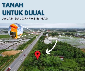 Tanah Tepi Highway Salor - Pasir Mas Kelantan Untuk Di Jual